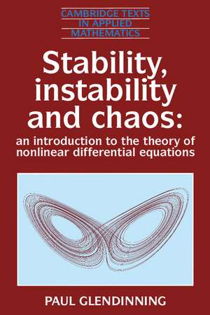 Stability, Instability and Chaos: An Introduction to the Theory of Nonlinear Differential Equations de Paul Glendinning