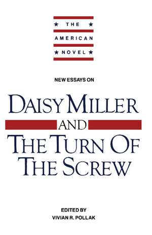 New Essays on 'Daisy Miller' and 'The Turn of the Screw' de Vivian R. Pollak