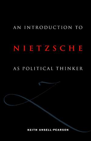 An Introduction to Nietzsche as Political Thinker: The Perfect Nihilist de Keith Ansell-Pearson