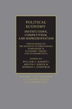 Political Economy: Institutions, Competition and Representation: Proceedings of the Seventh International Symposium in Economic Theory and Econometrics de William A. Barnett