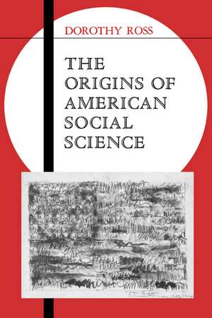 The Origins of American Social Science de Dorothy Ross