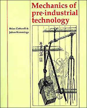 Mechanics of Pre-industrial Technology: An Introduction to the Mechanics of Ancient and Traditional Material Culture de Brian Cotterell