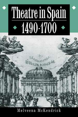 Theatre in Spain, 1490–1700 de Melveena McKendrick