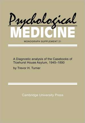 A Diagnostic Analysis of the Casebooks of Ticehurst House Asylum, 1845–1890 de Trevor H. Turner