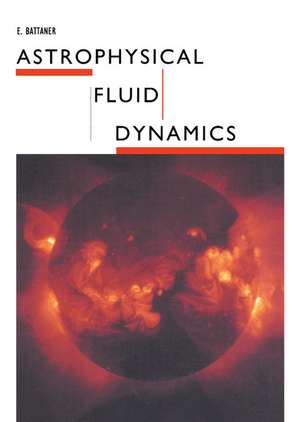 Astrophysical Fluid Dynamics de E. Battaner