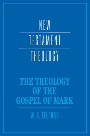 The Theology of the Gospel of Mark de W. R. Telford