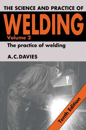 The Science and Practice of Welding: Volume 2 de A. C. Davies