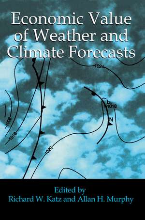 Economic Value of Weather and Climate Forecasts de Richard W. Katz