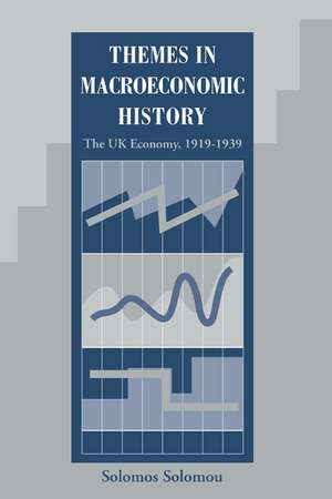 Themes in Macroeconomic History: The UK Economy 1919–1939 de Solomos Solomou