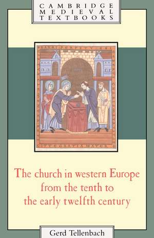 The Church in Western Europe from the Tenth to the Early Twelfth Century de Gerd Tellenbach