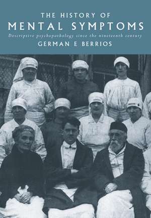 The History of Mental Symptoms: Descriptive Psychopathology since the Nineteenth Century de German E. Berrios