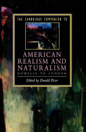 The Cambridge Companion to American Realism and Naturalism: From Howells to London de Donald Pizer