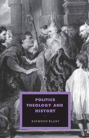 Politics, Theology and History de Raymond Plant