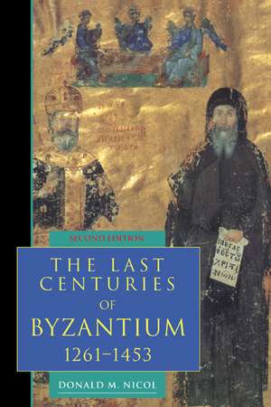 The Last Centuries of Byzantium, 1261–1453 de Donald M. Nicol