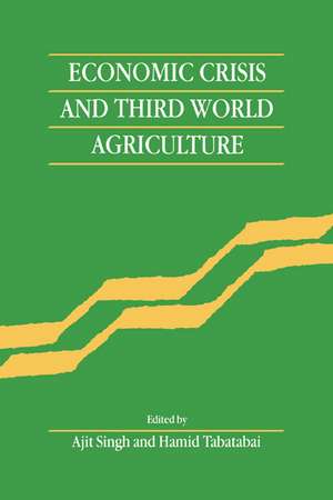 Economic Crisis and Third World Agriculture: The Changing Role of Agriculture in Economic Development de Ajit Singh