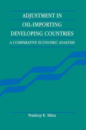 Adjustment in Oil-Importing Developing Countries: A Comparative Economic Analysis de Pradeep K. Mitra