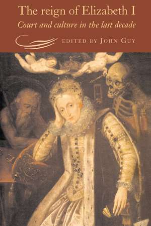 The Reign of Elizabeth I: Court and Culture in the Last Decade de John Guy