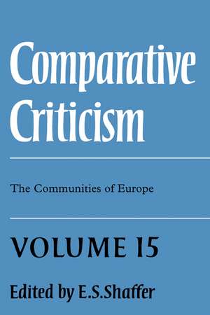 Comparative Criticism: Volume 15, The Communities of Europe de E. S. Shaffer