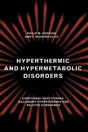 Hyperthermic and Hypermetabolic Disorders: Exertional Heat-stroke, Malignant Hyperthermia and Related Syndromes de Philip M. Hopkins
