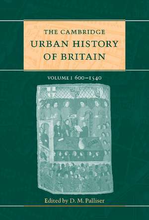 The Cambridge Urban History of Britain de D. M. Palliser