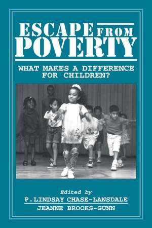 Escape from Poverty: What Makes a Difference for Children? de P. Lindsay Chase-Lansdale
