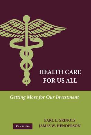 Health Care for Us All: Getting More for Our Investment de Earl L. Grinols