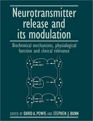 Neurotransmitter Release and its Modulation: Biochemical Mechanisms, Physiological Function and Clinical Relevance de David A. Powis