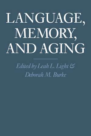 Language, Memory, and Aging de Leah L. Light