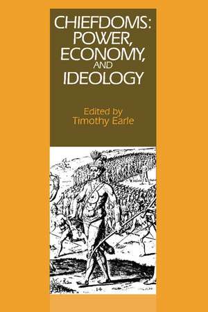 Chiefdoms: Power, Economy, and Ideology de Timothy K. Earle