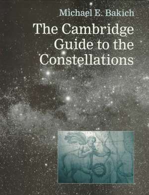 The Cambridge Guide to the Constellations de Michael E. Bakich