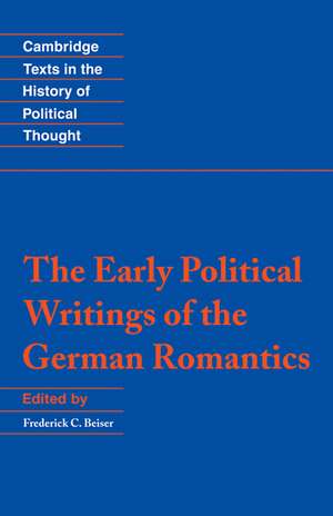 The Early Political Writings of the German Romantics de Frederick C. Beiser