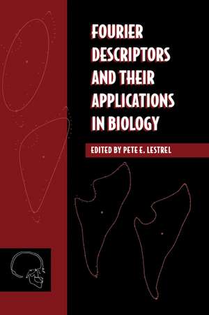 Fourier Descriptors and their Applications in Biology de Pete E. Lestrel