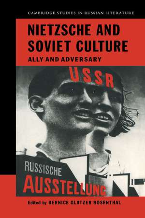 Nietzsche and Soviet Culture: Ally and Adversary de Bernice Glatzer Rosenthal