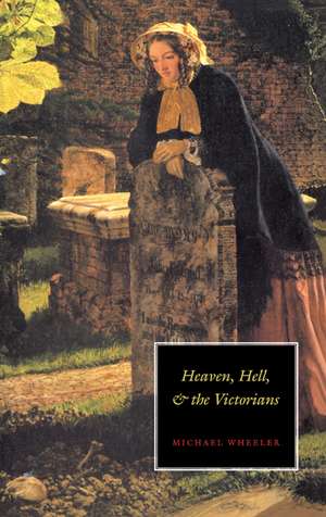 Heaven, Hell, and the Victorians de Michael Wheeler