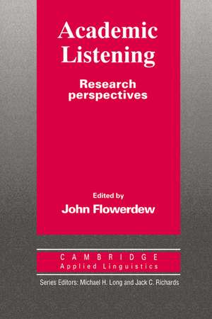 Academic Listening: Research Perspectives de John Flowerdew