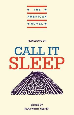 New Essays on Call It Sleep de Hana Wirth-Nesher