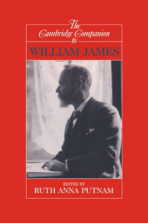 The Cambridge Companion to William James de Ruth Anna Putnam