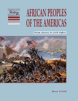 African Peoples of the Americas: From Slavery to Civil Rights de Ron Field