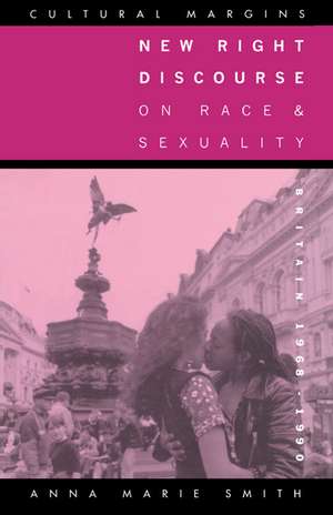 New Right Discourse on Race and Sexuality: Britain, 1968–1990 de Anna Marie Smith