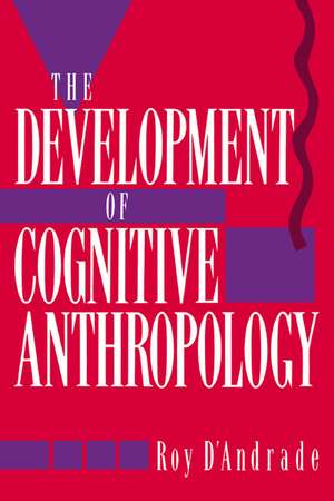 The Development of Cognitive Anthropology de Roy G. D'Andrade