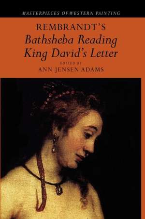 Rembrandt's 'Bathsheba Reading King David's Letter' de Ann Jensen Adams