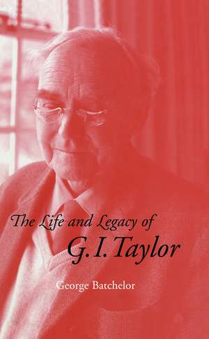 The Life and Legacy of G. I. Taylor de G. K. Batchelor