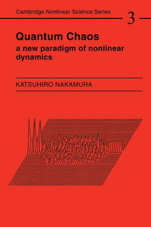 Quantum Chaos: A New Paradigm of Nonlinear Dynamics de Katsuhiro Nakamura