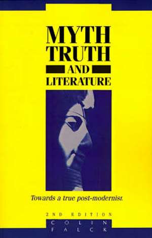 Myth, Truth and Literature: Towards a True Post-modernism de Colin Falck