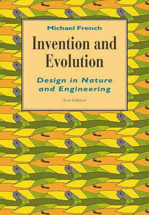 Invention and Evolution: Design in Nature and Engineering de Michael French