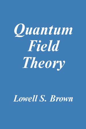 Quantum Field Theory de Lowell S. Brown