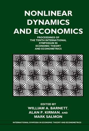 Nonlinear Dynamics and Economics: Proceedings of the Tenth International Symposium in Economic Theory and Econometrics de William A. Barnett