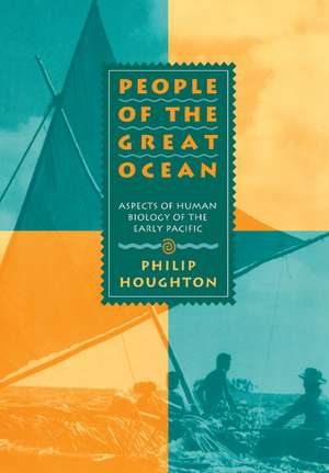 People of the Great Ocean: Aspects of Human Biology of the Early Pacific de Philip Houghton