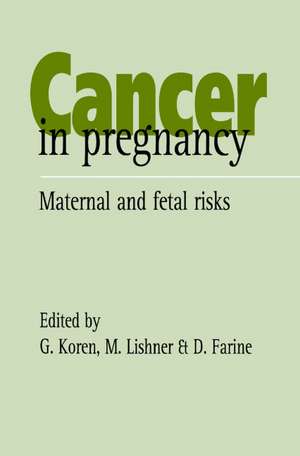 Cancer in Pregnancy: Maternal and Fetal Risks de G. Koren