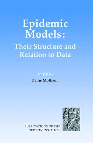 Epidemic Models: Their Structure and Relation to Data de Denis Mollison